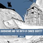 Barbarians and the Birth of Chinese Identity: The Five Dynasties and Ten Kingdoms to the Yuan Dynasty